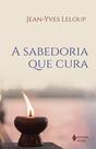 Livro - A sabedoria que cura Livro - A sabedoria que cura