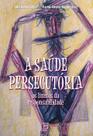 Livro - A Saúde Persecutória Livro - A Saúde Persecutória