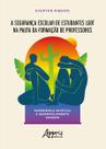 Livro - A segurança escolar de estudantes lgbt na pauta da formação de professores: experiência estética e desenvolvimento humano