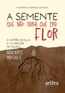 Livro - A Semente que não Sabia que era Flor