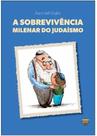 Livro A SOBREVIVÊNCIA MILENAR DO JUDAÍSMO Livro A SOBREVIVÊNCIA MILENAR DO JUDAÍSMO