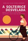 Livro - A solteirice desvelada