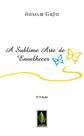 Livro - A sublime arte de envelhecer