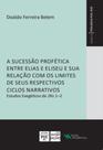 Livro - A sucessão profética entre Elias e Eliseu e sua relação com os limites de seus respectivos ciclos narrativos