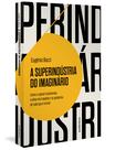 Livro - A superindústria do imaginário (Finalista Jabuti 2022)