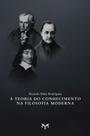Livro - A teoria do conhecimento na filosofia moderna Livro - A teoria do conhecimento na filosofia moderna