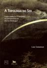 Livro - A topologia do ser - Lugar, espaço e linguagem no pensamento de Martin Heidegger
