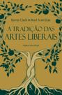 Livro - A tradição das artes liberais: uma filosofia da educação clássica cristã