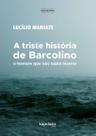 Livro - A triste história de Barcolino, o homem que não sabia morrer
