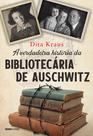 Livro - A verdadeira história da bibliotecária de Auschwitz Livro - A verdadeira história da bibliotecária de Auschwitz