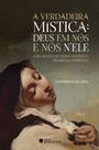 Livro - A verdadeira mística: Deus em nós e nós n'Ele