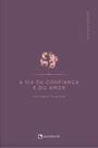 Livro - A via da confiança e do amor Livro - A via da confiança e do amor