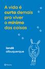 Livro - A vida é curta demais pra viver o mínimo das coisas