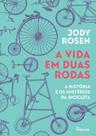 Livro A vida em Duas Rodas Jody Rosen Edição econômica