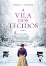 Livro - A Vila dos Tecidos (A Vila dos Tecidos – Livro 1)