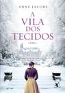 Livro - A Vila dos Tecidos (A Vila dos Tecidos – Livro 1)