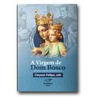 Livro A Virgem de Dom Bosco - Cleyson Fellipe SDB