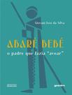 Livro - Abare Bebe - O Padre Que Fazia "Avoar"
