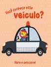 Livro - Abra E Descubra! Voce Conhece Esse Veiculo - PE DA LETRA