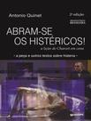 Livro - Abram-Se Os Histericos - A Licao De Charcot Em Cena - 2ªed Livro - Abram-Se Os Histericos - A Licao De Charcot Em Cena - 2ªed