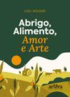 Livro - Abrigo, Alimento, Amor e Arte