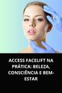 Livro access facelift na prática beleza, consciência e bemestar