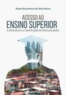 Livro - Acesso ao ensino superior: a ideologia e a construção de desigualdades