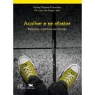 Livro - Acolher e se afastar: relações nutritivas ou tóxicas