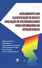 Livro - Acolhimento com Classificação de Risco e Avaliação de Vulnerabilidade para Enfermeiros da Atenção Básica