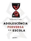 Livro - Adolescencia Perversa E A Escola Livro - Adolescencia Perversa E A Escola