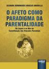 Livro - Afeto Como Paradigma da Parentalidade, O