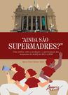 Livro - “Ainda são Supermadres?"