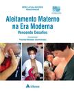 Livro - Aleitamento Materno na Era Moderna - Vencendo Desafios