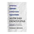 Livro - Além das desculpas: como viver uma vida de oração sem distração