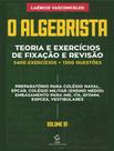 Livro - Algebrista, O - Teoria E Exercicios De Fixacao E Revisao - 5.400 Exercicios + 1.300 Questoes - Vol. 1 - CIENCIA MODERNA