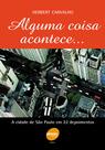 Livro - Alguma coisa acontece...a cidade de São Paulo em 22 depoimentos