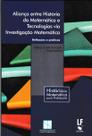 Livro - Aliança entre História da Matemática e Tecnologias via Investigação Matemática: Reflexões e práticas