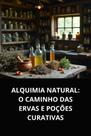 Livro alquimia natural o caminho das ervas e poções curativas