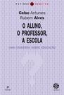Livro - Aluno, o professor, a escola (O)