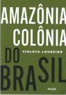 Livro - Amazônia Colônia do Brasil - 1ª edição