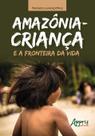 Livro - Amazônia-criança e a fronteira da vida
