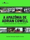 Livro - Amazonia De Adrian Cowell - Legado De Resistencias E Territorialidades,A