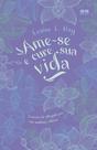 Livro - Ame-se e cure sua vida