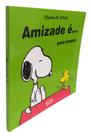 Livro Amizade é... Para Sempre Charles M. Schulz Snoopy Livro Amizade é... Para Sempre Charles M. Schulz Snoopy