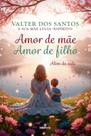 Livro - Amor de mãe, Amor de Filho