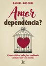 Livro - Amor ou dependência? Livro - Amor ou dependência?