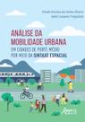 Livro - Análise da Mobilidade Urbana em Cidades de Porte Médio por Meio da Sintaxe Espacial Livro - Análise da Mobilidade Urbana em Cidades de Porte Médio por Meio da Sintaxe Espacial