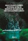 Livro - Análise ecológico econômica do potencial natural do município de São Francisco-MG com o uso de geoprocessamento Livro - Análise ecológico econômica do potencial natural do município de São Francisco-MG com o uso de geoprocessamento
