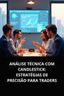 Livro Análise Técnica com Candlestick Estratégias de Precisão para Traders Livro Análise Técnica com Candlestick Estratégias de Precisão para Traders