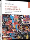 Livro - Andarilhos Da Imaginacao - Um Estudo Sobre Os Loucos De Rua